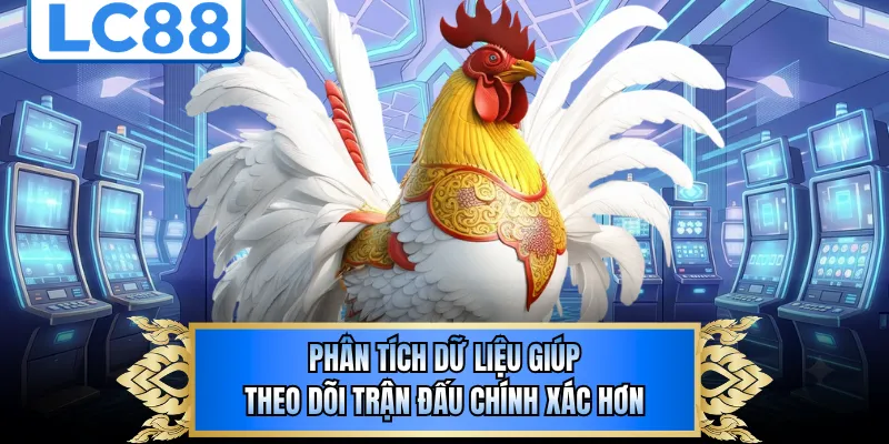 Phân tích dữ liệu giúp theo dõi trận đấu chính xác hơn